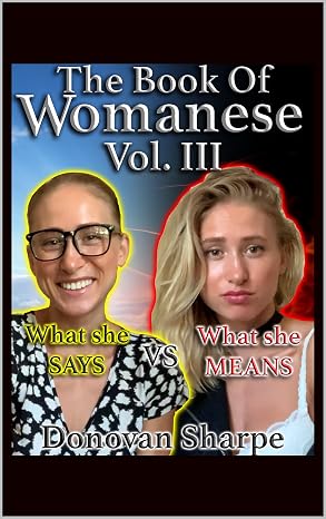 The Book Of Womanese, Volume Three: What She Says Vs. What She Means (Womanese 101 3)