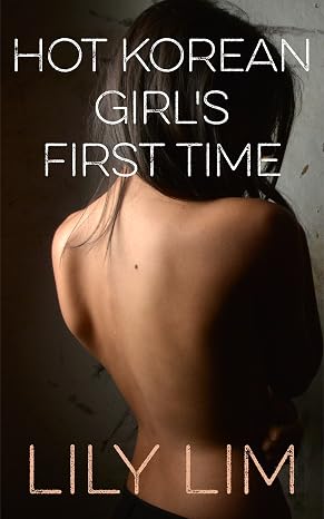 Hot Korean Girls First Time (Lily's Erotic Asian Massage Parlor Book 1)