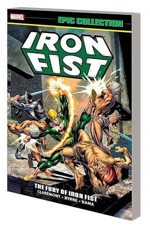 Iron Fist Epic Collection: The Fury Of Iron Fist [New Printing 2]
