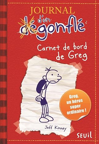 Journal d'un degonfle - Tome 1 - Carnet de bord de Greg Heffley: Journal d'un degonfle, tome 1