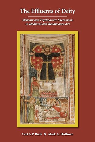 The Effluents of Deity: Alchemy and Psychoactive Sacraments in Medieval and Renaissance Art