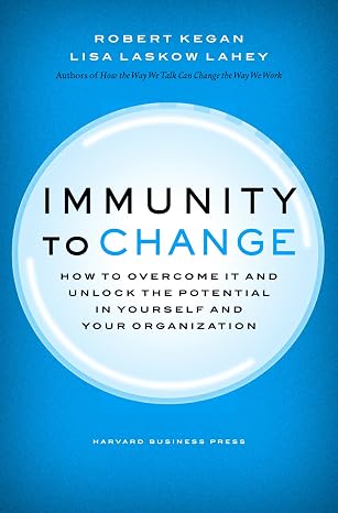 Immunity to Change (Leadership for the Common Good)