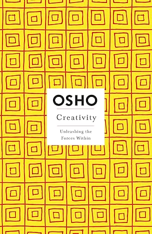 Creativity: Unleashing the Forces Within (Osho Insights for a New Way of Living)