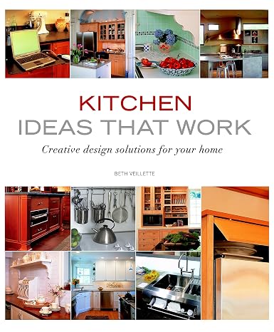 Kitchen Ideas that Work: Creative Design Solutions for Your Home (Taunton's Ideas That Work)