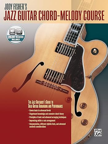 Jody Fisher's Jazz Guitar Chord-Melody Course: The Jazz Guitarist's Guide to Solo Guitar Arranging and Performance, Book & Online Audio